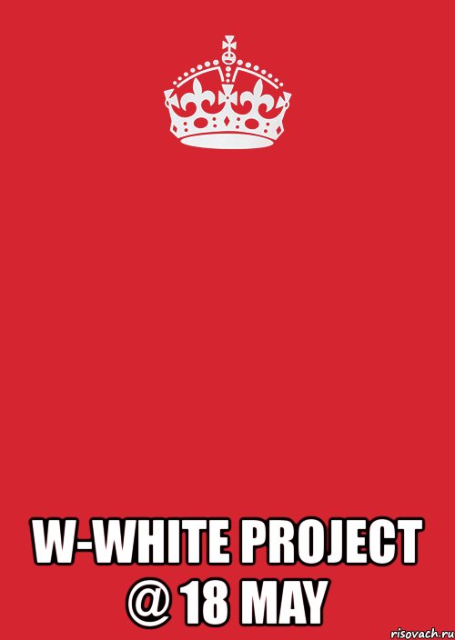  w-white project @ 18 may, Комикс Keep Calm 3