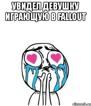 увидел девушку играющую в fallout , Мем Влюбленный