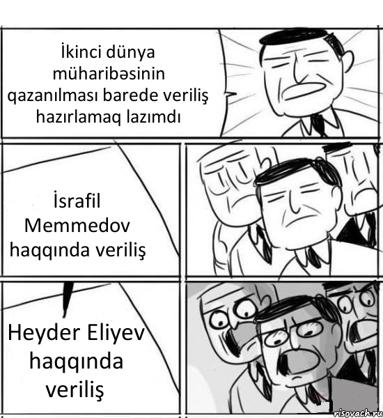 İkinci dünya müharibəsinin qazanılması barede veriliş hazırlamaq lazımdı İsrafil Memmedov haqqında veriliş Heyder Eliyev haqqında veriliş, Комикс нам нужна новая идея