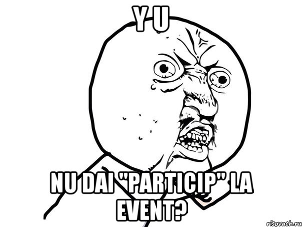 y u nu dai "particip" la event?