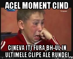 acel moment cind cineva iti fura bh-ul in ultimele clipe ale rundei