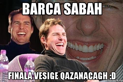 barca sabah finala vesige qazanacagh :d, Мем том круз