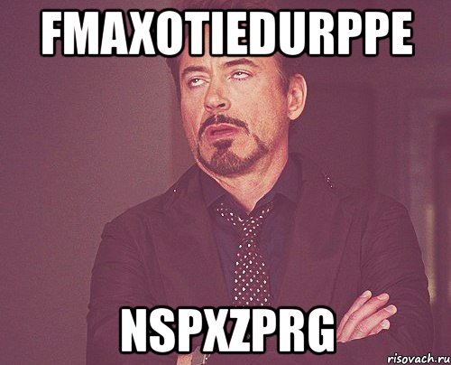 fmaxotiedurppe nspxzprg, Мем твое выражение лица