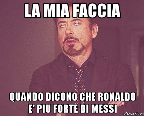 la mia faccia quando dicono che ronaldo e' piu forte di messi, Мем твое выражение лица