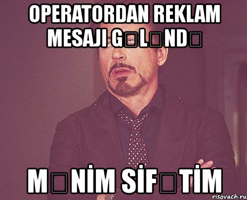 operatordan reklam mesaji gƏlƏndƏ mƏnİm sİfƏtİm, Мем твое выражение лица