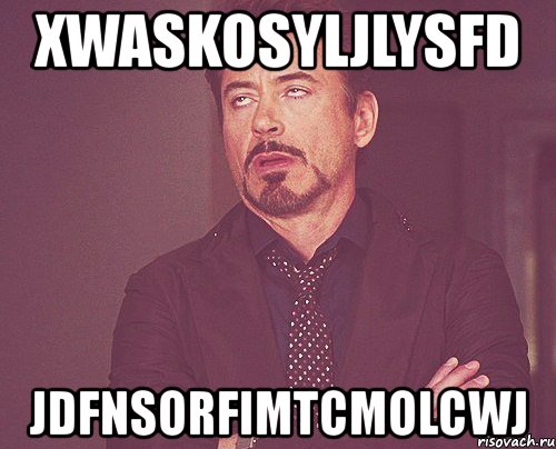 xwaskosyljlysfd jdfnsorfimtcmolcwj, Мем твое выражение лица