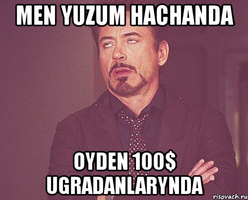 men yuzum hachanda oyden 100$ ugradanlarynda, Мем твое выражение лица