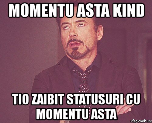 momentu asta kind tio zaibit statusuri cu momentu asta, Мем твое выражение лица