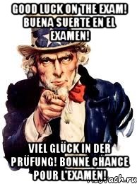 good luck on the exam! buena suerte en el examen! viel glück in der prüfung! bonne chance pour l'examen!, Мем а ты