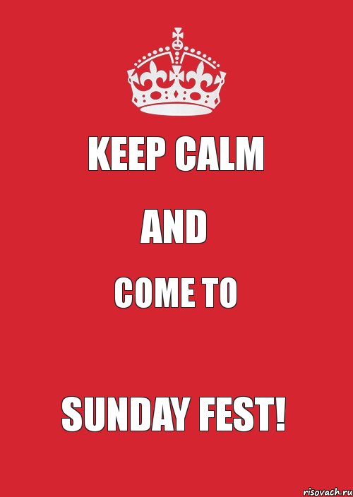 KEEP CALM AND COME TO SUNDAY FEST!, Комикс Keep Calm 3