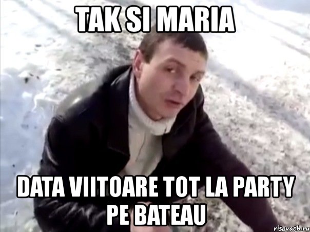 tak si maria data viitoare tot la party pe bateau