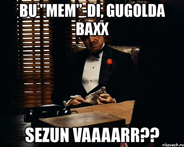 bu "mem"-di, gugolda baxx sezun vaaaarr??, Мем Дон Вито Корлеоне