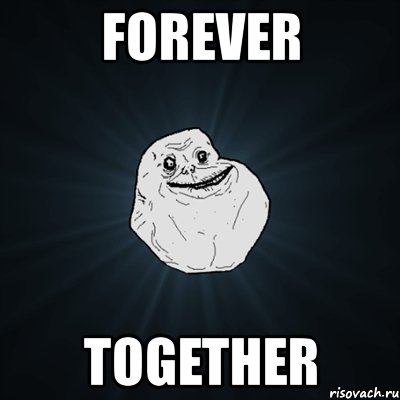 forever together, Мем Forever Alone