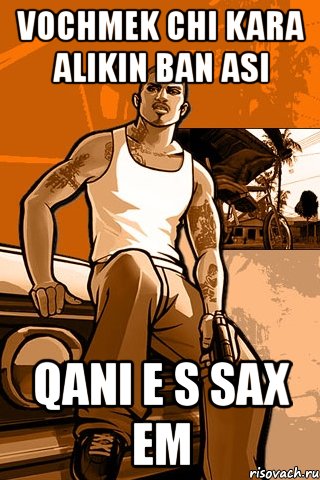 vochmek chi kara alikin ban asi qani e s sax em