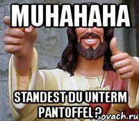 muhahaha standest du unterm pantoffel ?, Мем Иисус