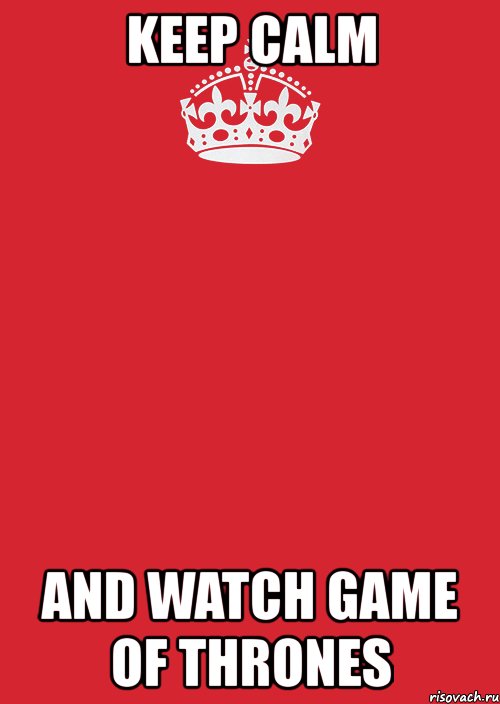 keep calm and watch game of thrones, Комикс Keep Calm 3