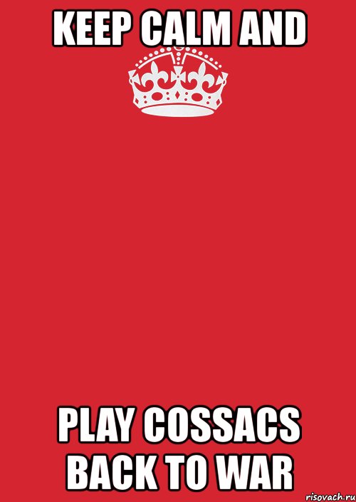 keep calm and play cossacs back to war, Комикс Keep Calm 3