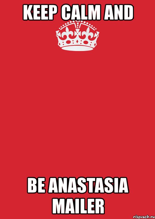 keep calm and be anastasia mailer, Комикс Keep Calm 3