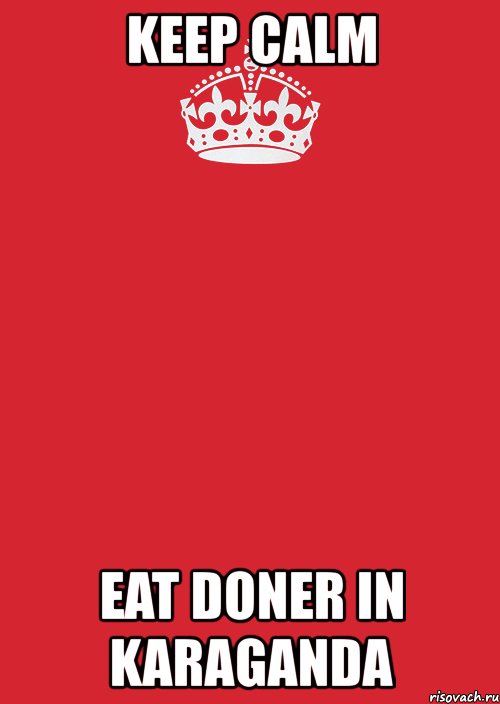 keep calm eat doner in karaganda, Комикс Keep Calm 3