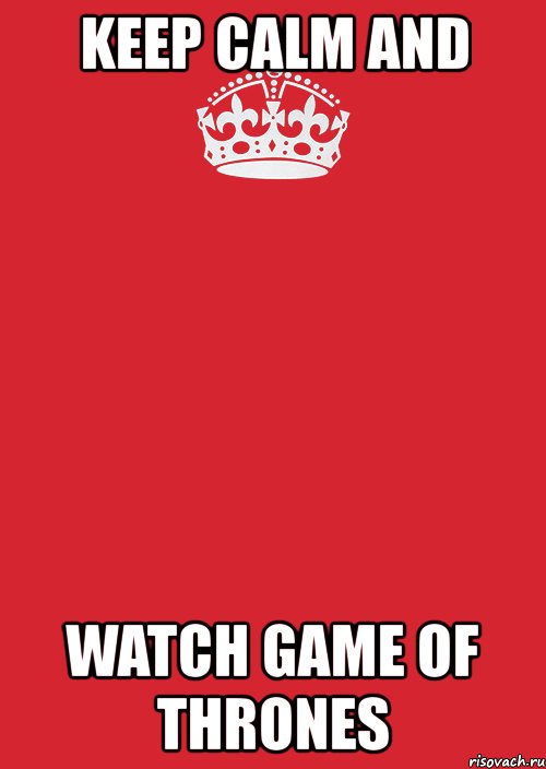 keep calm and watch game of thrones, Комикс Keep Calm 3