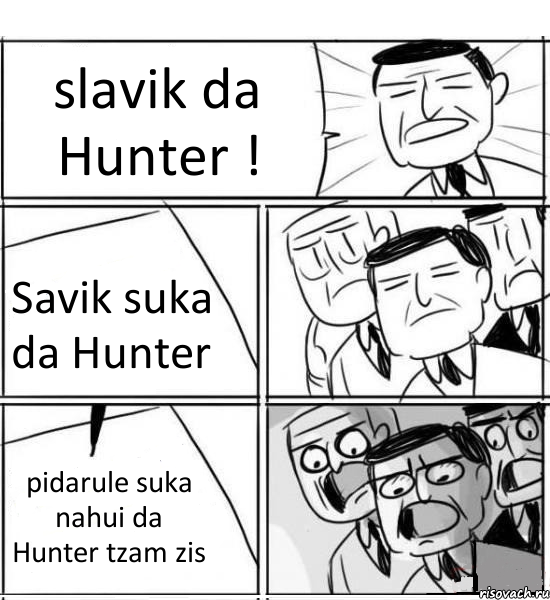 slavik da Hunter ! Savik suka da Hunter pidarule suka nahui da Hunter tzam zis, Комикс нам нужна новая идея