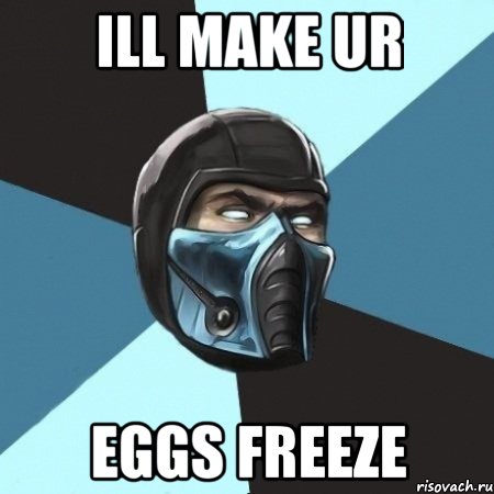 ill make ur eggs freeze, Мем Саб-Зиро