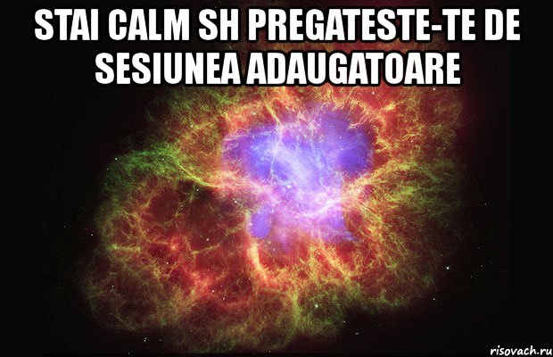 stai calm sh pregateste-te de sesiunea adaugatoare , Мем Туманность