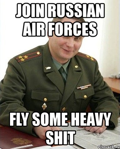 join russian air forces fly some heavy shit, Мем Военком (полковник)