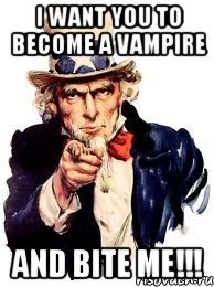 i want you to become a vampire and bite me!!!, Мем а ты