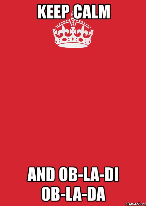 keep calm and ob-la-di ob-la-da, Комикс Keep Calm 3