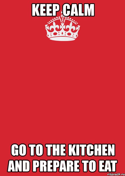 keep calm go to the kitchen and prepare to eat, Комикс Keep Calm 3