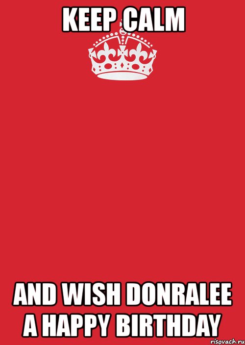 keep calm and wish donralee a happy birthday, Комикс Keep Calm 3