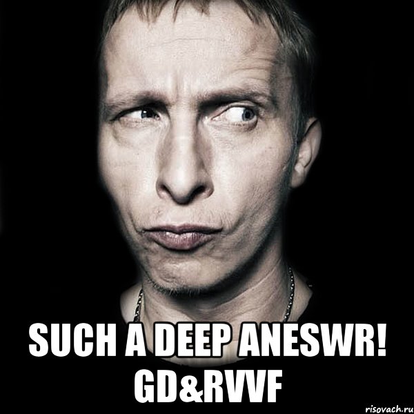 such a deep aneswr! gd&rvvf, Мем  Типичный Охлобыстин