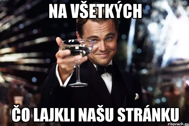 na všetkých čo lajkli našu stránku, Мем Великий Гэтсби (бокал за тех)