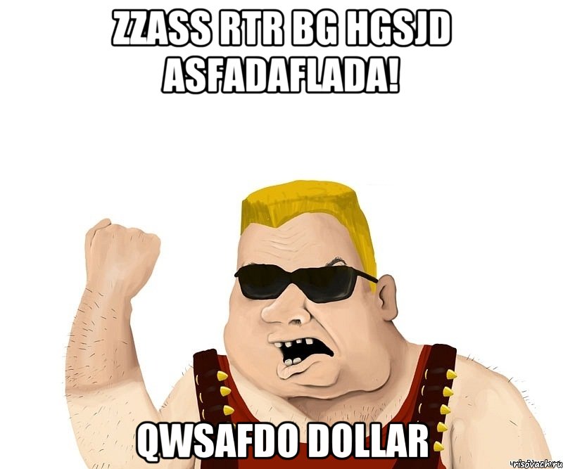 zzass rtr bg hgsjd asfadaflada! qwsafdo dollar, Мем Боевой мужик блеать