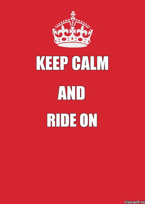 KEEP CALM AND RIDE ON , Комикс Keep Calm 3