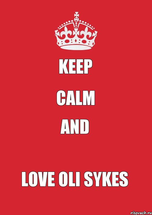 KEEP CALM AND LOVE OLI SYKES, Комикс Keep Calm 3