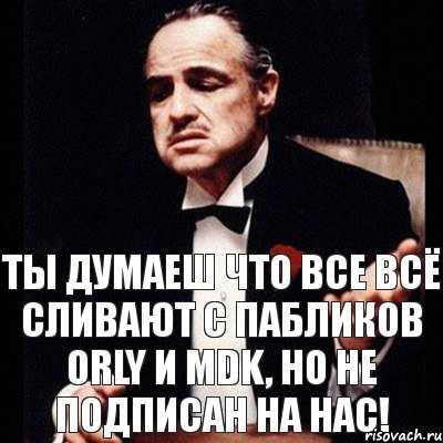 Ты думаеш что все всё сливают с пабликов orly и Mdk, но не подписан на нас!, Комикс Дон Вито Корлеоне 1