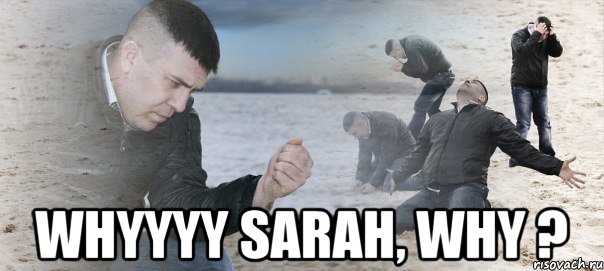  whyyyy sarah, why ?, Мем Мужик сыпет песок на пляже