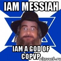 iam messiah iam a god of copvp, Мем Еврей советчик