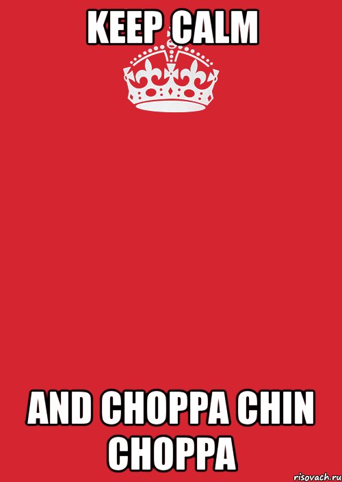 keep calm and choppa chin choppa, Комикс Keep Calm 3