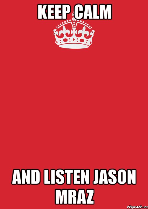 keep calm and listen jason mraz, Комикс Keep Calm 3