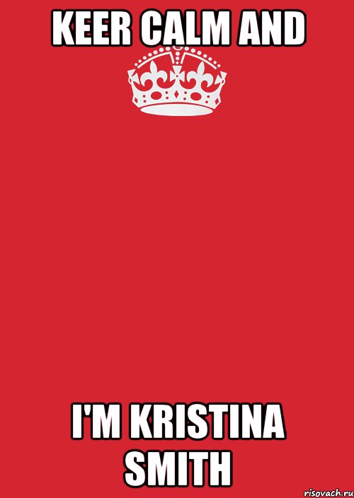 keer calm and i'm kristina smith, Комикс Keep Calm 3