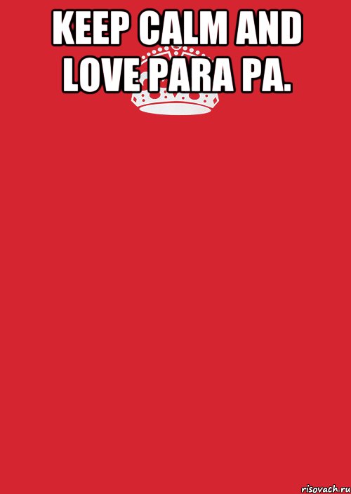 keep calm and love para pa. , Комикс Keep Calm 3