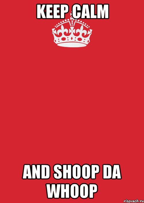 keep calm and shoop da whoop, Комикс Keep Calm 3