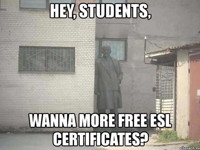 hey, students, wanna more free esl certificates?, Мем  Ленин за углом (пс, парень)