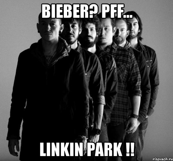 bieber? pff... linkin park !!