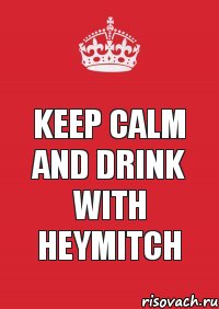 keep calm and drink with Heymitch, Комикс Keep Calm 3