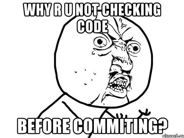 why r u not checking code before commiting?, Мем Ну почему (белый фон)