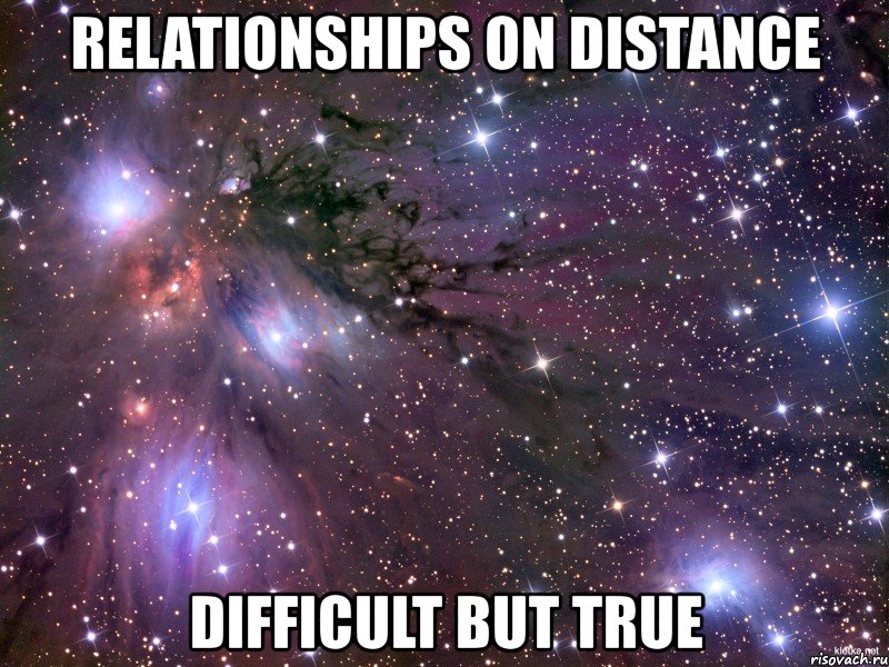 relationships on distance difficult but true, Мем Космос